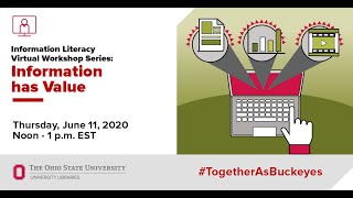 Information Literacy Virtual Workshop Series: Information Has Value (June 11, 2020)