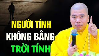 Người Tính Không Bằng Trời Tính (nghe thấm vô cùng)_Thầy thích Nhuận Đức