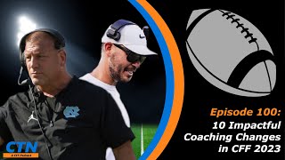 College Fantasy Football - Ten IMPACTFUL Coaching Changes in 2023 - Episode 100