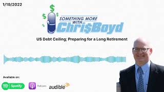 US Debt Ceiling; Preparing for a Long Retirement