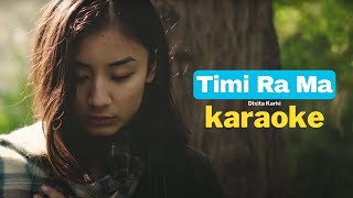 Timi Ra Ma Karaoke - Dixita Karki