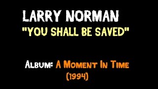 Larry Norman - You Shall Be Saved (1994)