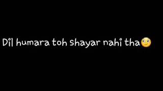 #Aashiqtera Dil hamara to shayar nahi tha whatsapp status mayur creation