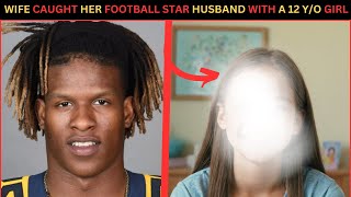 Wife Caught Her Football Star Husband with A 12 Y/O Girl, a Relative in Their Home -  She Does The