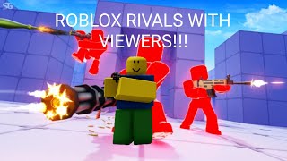 RIVALS ROBLOX LIVE!! (PLAYING WITH VIEWERS!!)