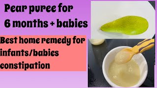 How to make pear puree for 6 months + babies | Baby’s first food | Best home remedy for constipation