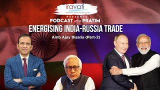 New connectivity & geopolitics boost India-Russia trade: Amb Ajay Bisaria2 |PratimRanjanBose73