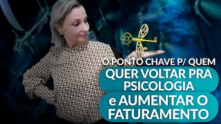 O que fazer para voltar a atuar na Psicologia | Aumentar o faturamento na Psicologia