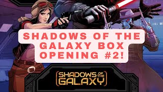 STAR WARS UNLIMITED SHADOWS OF THE GALAXY BOX #2!!