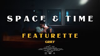 Space & Time | Featurette: Grief