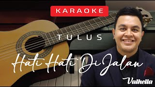 TULUS - Hati-Hati di Jalan (VALHELLA KARAOKE)