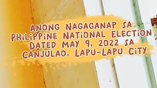 #Philippine #National Election Dated: May 9, 2022 Canjulao Lapu-Lapu City Ano Ang Nagaganap