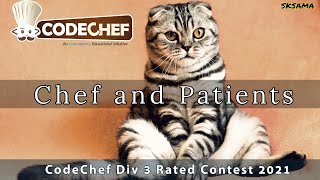 Chef and Patients : CodeChef Div 3 Rated Contest 2021 | sKSama Hindi Video Editorial