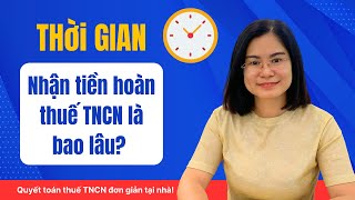 Thời gian được nhận tiền hoàn thuế TNCN (dành cho cá nhân)