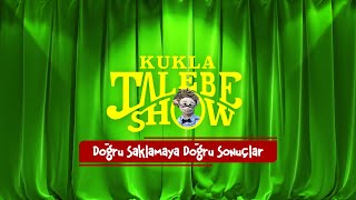 Kukla Talebe Show - Doğru Saklamayla Doğru Sonuçlar!