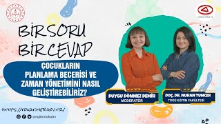 ÇOCUKLARIN PLANLAMA BECERİSİ VE ZAMAN YÖNETİMİNİ NASIL GELİŞTİREBİLİRİZ?  - BİR SORU BİR CEVAP