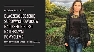 Dlaczego jedzenie surowych owoców na deser nie jest najlepszym pomysłem?