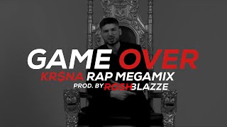 GAME OVER (KR$NA RAP MEGAMIX) | Prod. By Rosh Blazze | Kalamkaar | Rap Mashup (2022)