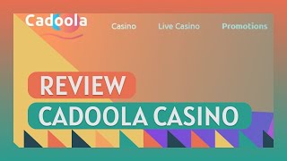 Cadoola Casino Review | Signup | Bonuses | Payments | Games