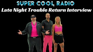 Late Night Trouble Return Interview