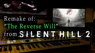 Remaking music of Silent Hill 2: "The Reverse Will"