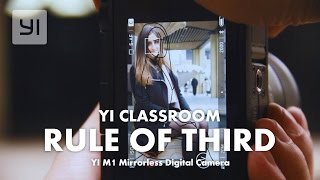 YI Classroom - Rule of Third With Evan #YICamera | YI M1