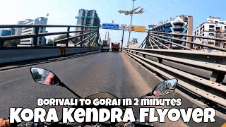 Borivali east to west in 2 minutes - Kora kendra flyover update