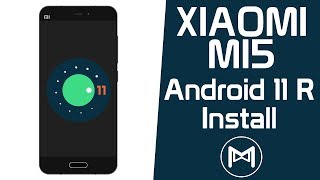 How to Install Android 11 R on Xiaomi Mi5