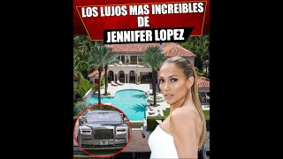 Los lujos mas increíbles de Jennifer Lopez