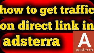 how to get traffic on direct link in adsterra | how to do self click on direct link in adsterra