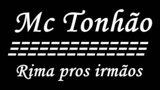 ::::: Mc Tonhão - Rima pros irmãos :::::