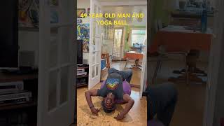 49 year old man and a yoga ball. #backbend  #oldyoga #flexibility