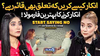 How to say positive no & increase your value & relations | FT. Dr Nabiha Ali Khan | Suno Digital