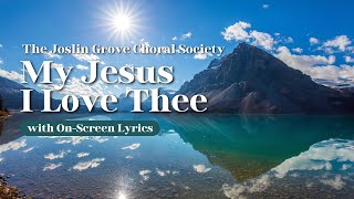 My Jesus I Love Thee - Traditional Hymns with On-Screen Lyrics