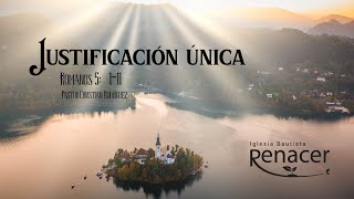 Justificación única - Romanos 5:1-11 - Ps. Christian Rodríguez