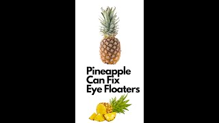 Pineapple for Eye Floaters (2023) #shorts