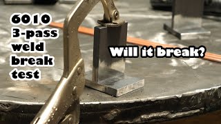 6010 3 pass weld, will it break vs 7018?