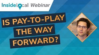 InsideLocal Webinar: Optimizing Local Search, Is Pay to Play the Way Forward