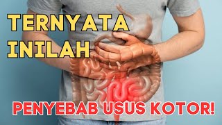 PENYEBAB USUS KITA KOTOR!?