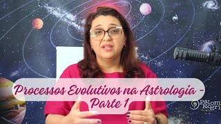 Como Conhecer minha História de Vida? - Processos Evolutivos na Astrologia - parte 1