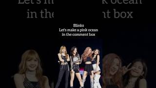 Blinks let's make a pink ocean in the comment box 💖#shorts