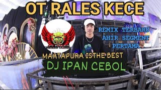 OT RALES KECE DJ IPAN CEBOL ❗ REMIK TERBARU VIRAL 2024‼️MARTAPURA GACOR