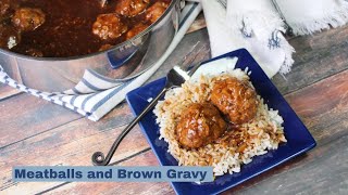 Meatballs and Brown Gravy