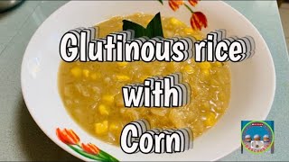 Malagkit With Corn cook with Coconut Milk