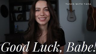 GOOD LUCK, BABE! | Tunes with Tara | Tara Jamieson Covers Chappell Roan