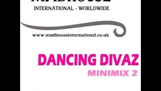 MADHOUSE DANCING DIVAS MIX 2