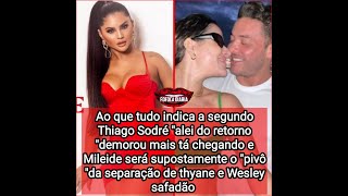 Mileide supostamente será o pivô da separação entre THYANE e Wesley  a lei do retorno chegando ?💣🗣️