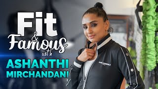 Fit & Famous with Ashanthi Mirchandani | E03 | Bold & Beautiful