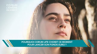 Pourquoi CORUM Life choisit ce moment pour lancer son fonds euro ?