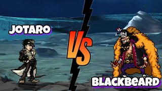 Jotaro Vs Blackbeard jojo's bizzare adventure x one piece fights / mugen